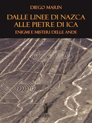 cover image of Dalle Linee di Nazca alle Pietre di Ica--Enigmi e misteri delle Ande